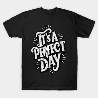 'It's a Perfect Day T-Shirt